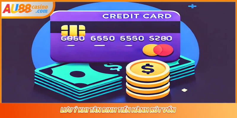 Lưu ý khi tân binh tiến hành rút vốn